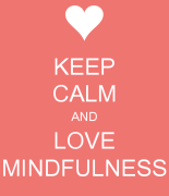 keep-calm-and-love-mindfulness-1